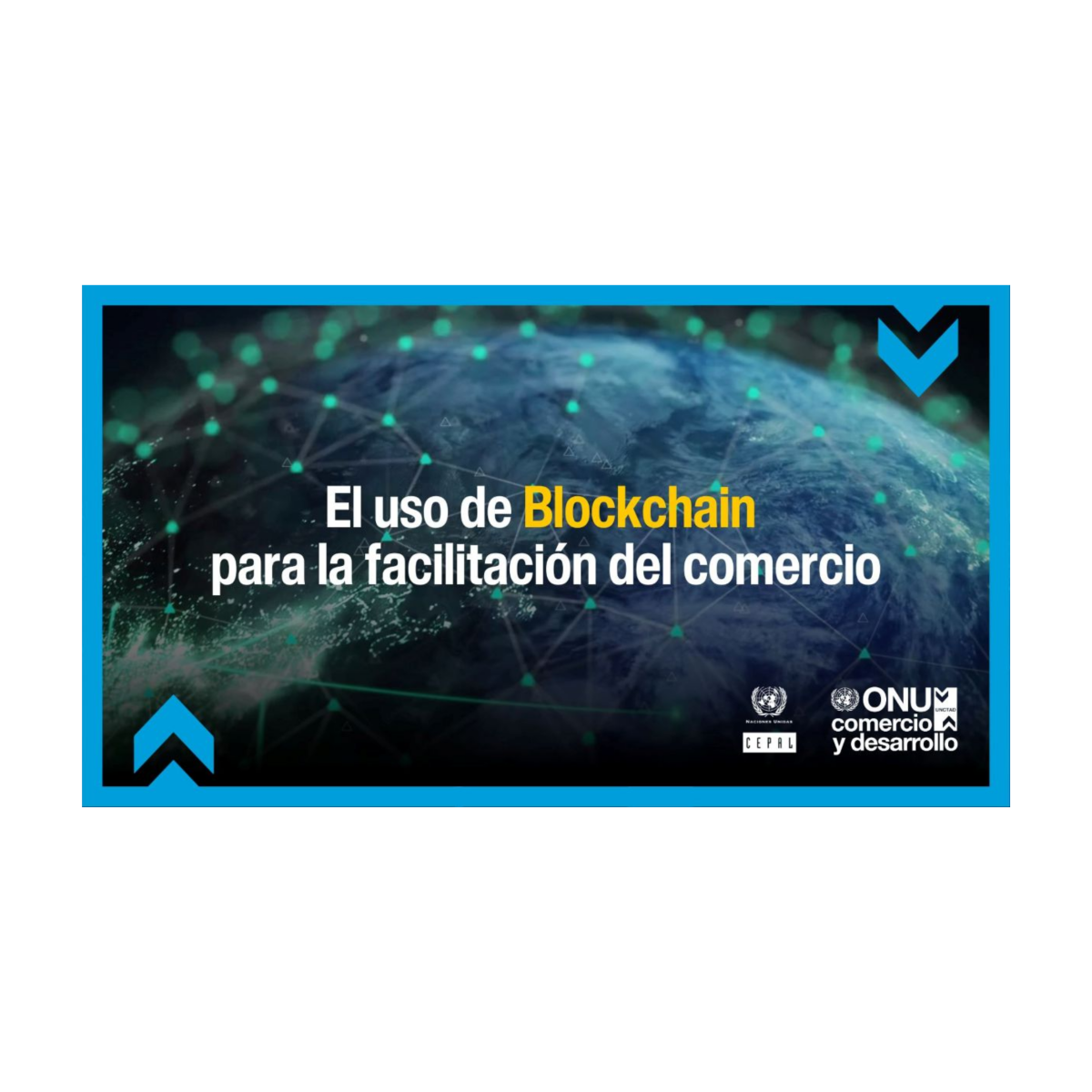 CEPAL/UNCTAD El uso de Blockchain para la Facilitación del Comercio